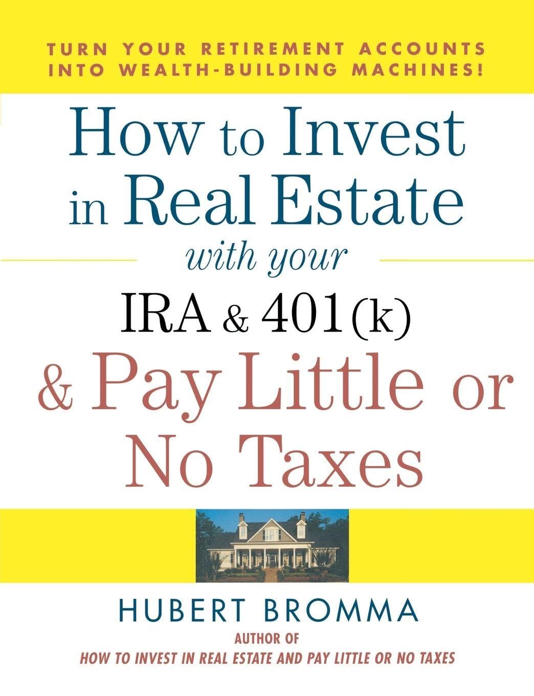 How to Invest in Real Estate with Your IRA and 401(k) and Pay Litle or No Taxes Law