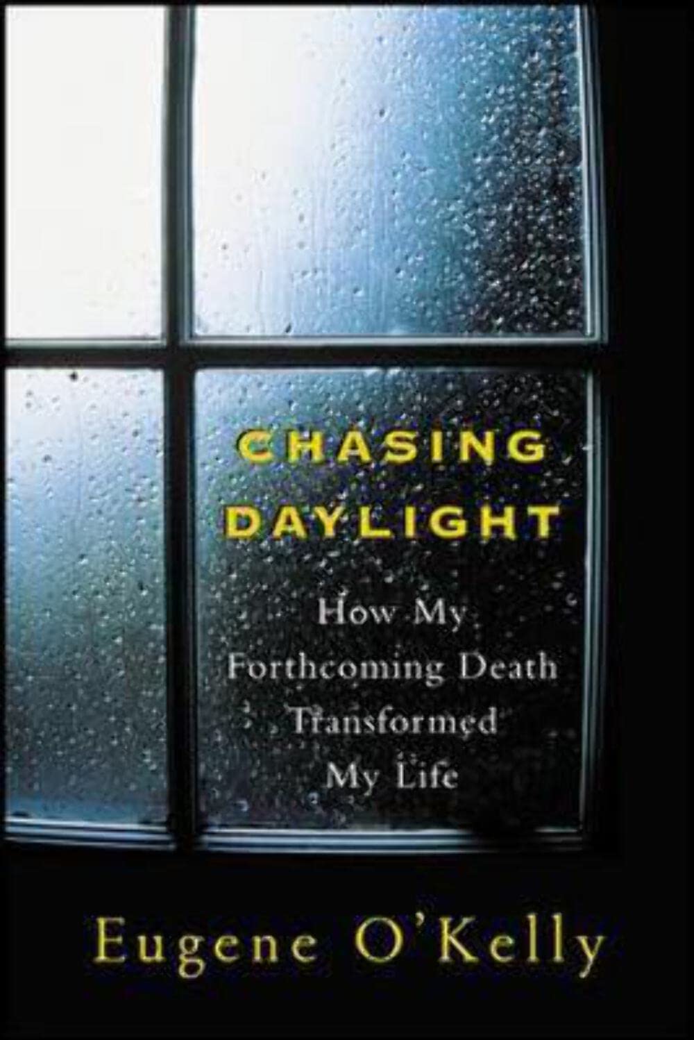 Chasing Daylight:How My Forthcoming Death Transformed My Life Memories