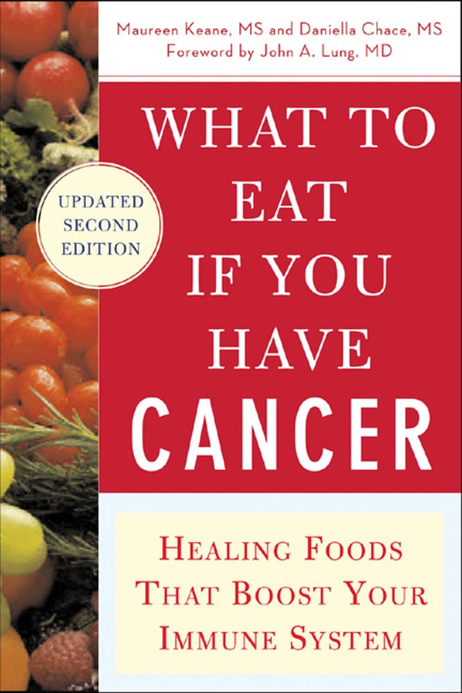 What to Eat if You Have Cancer (revised): Healing Foods that Boost Your Immune System Leisure, Home & Garden