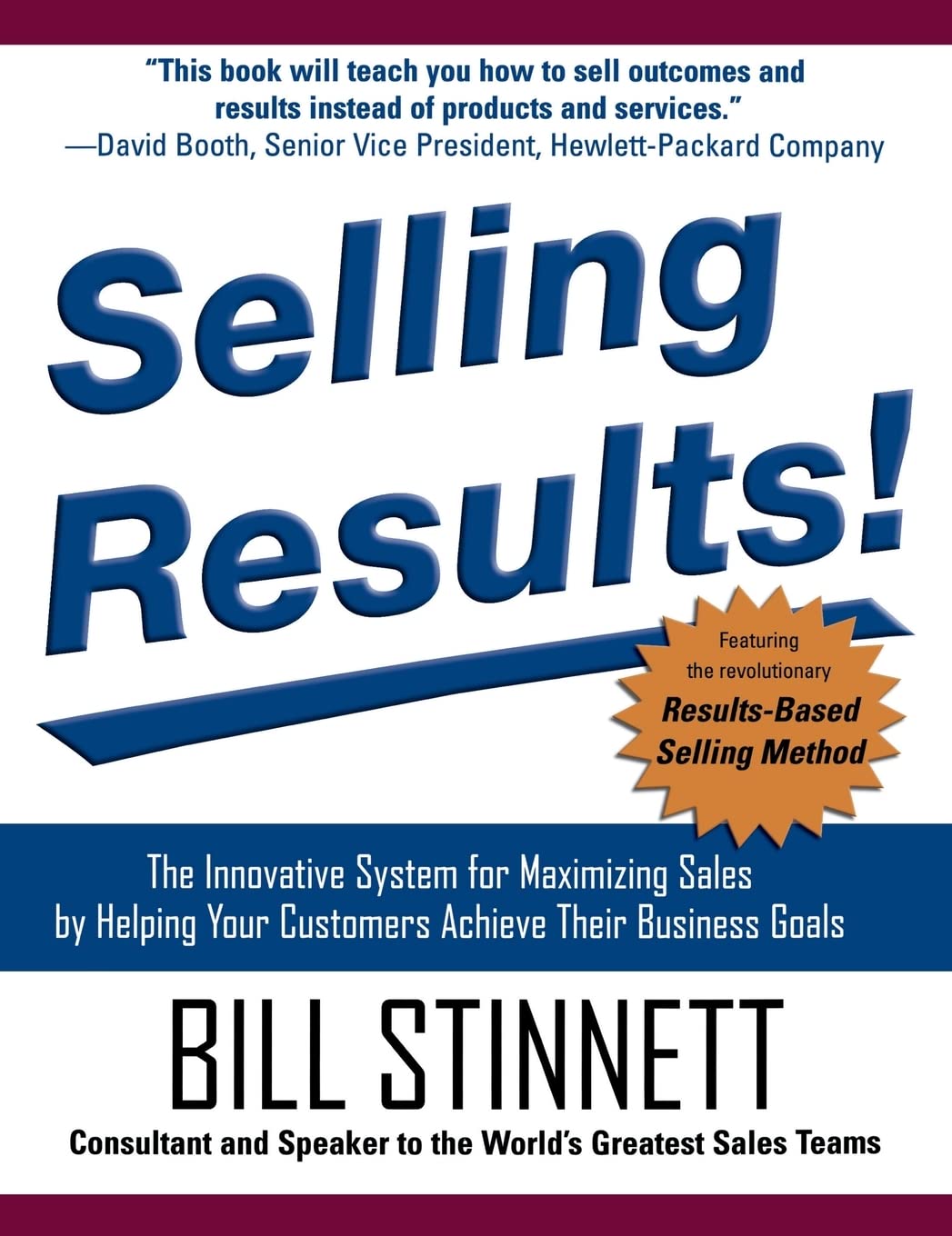 Selling Results!: The Innovative System for Maximizing Sales by Helping Your Customers Achieve Their Business Goals Business, Finance & Career