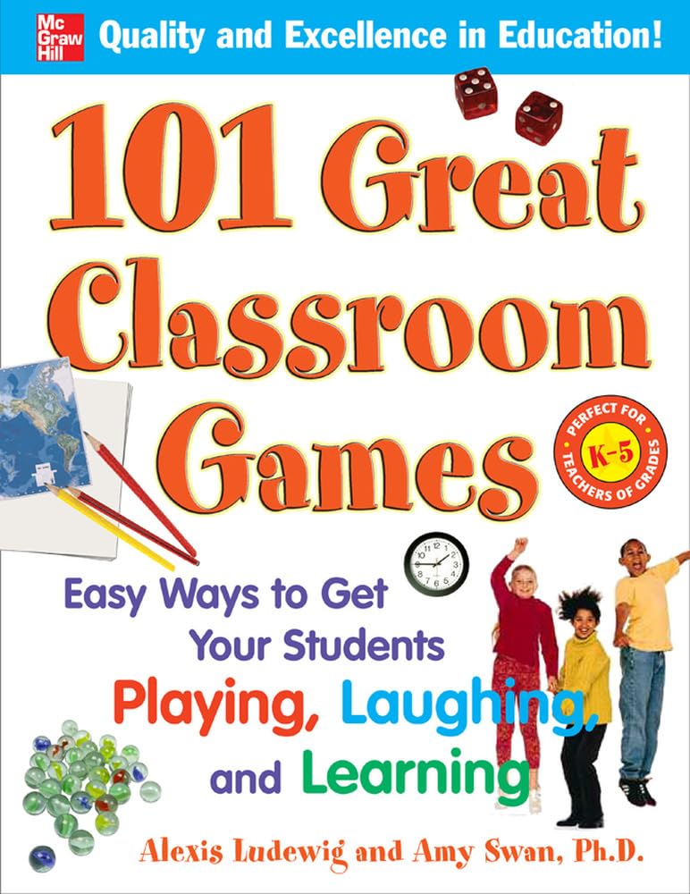 101 Great Classroom Games: Easy Ways to Get Your Students Playing, Laughing, and Learning Self-help