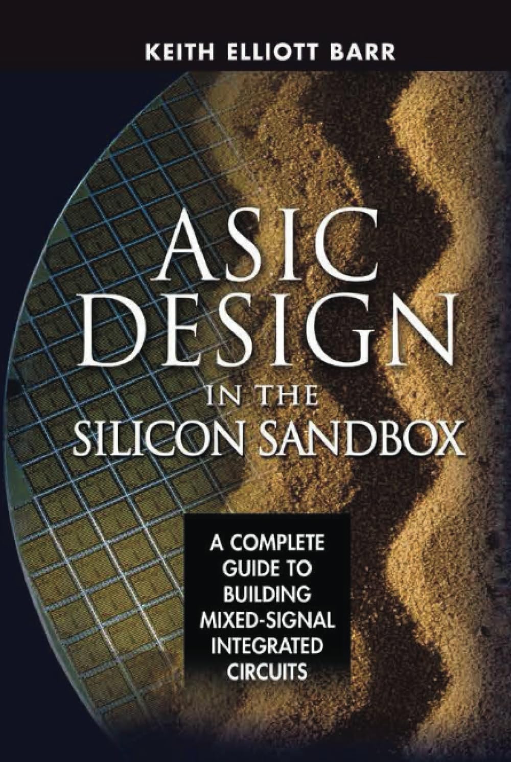 ASIC Design in the Silicon Sandbox: A Complete Guide to Building Mixed-Signal Integrated Circuits Business & Technology
