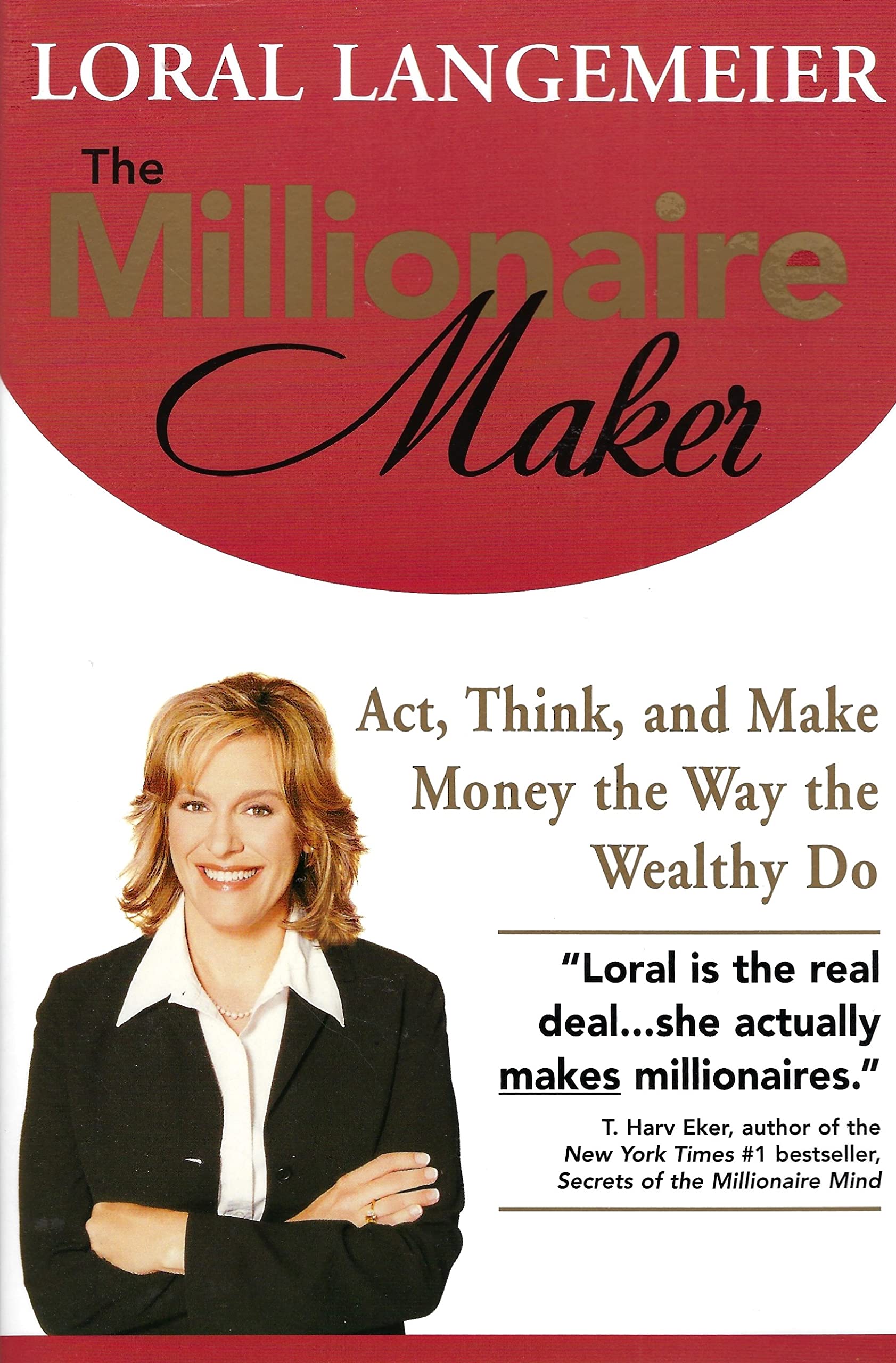 The Millionaire Maker: Act, Think, and Make Money the Way the Wealthy Do Business & Technology