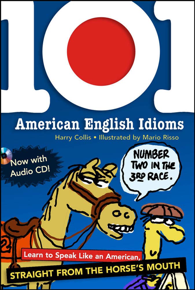101 American English Idioms W/Audio CD: Learn to Speak Like an American Straight from the Horse's Mouth Social Sciences