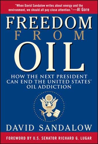Freedom from Oil: How the Next President Can End the United States' Oil Addiction Business, Finance & Career