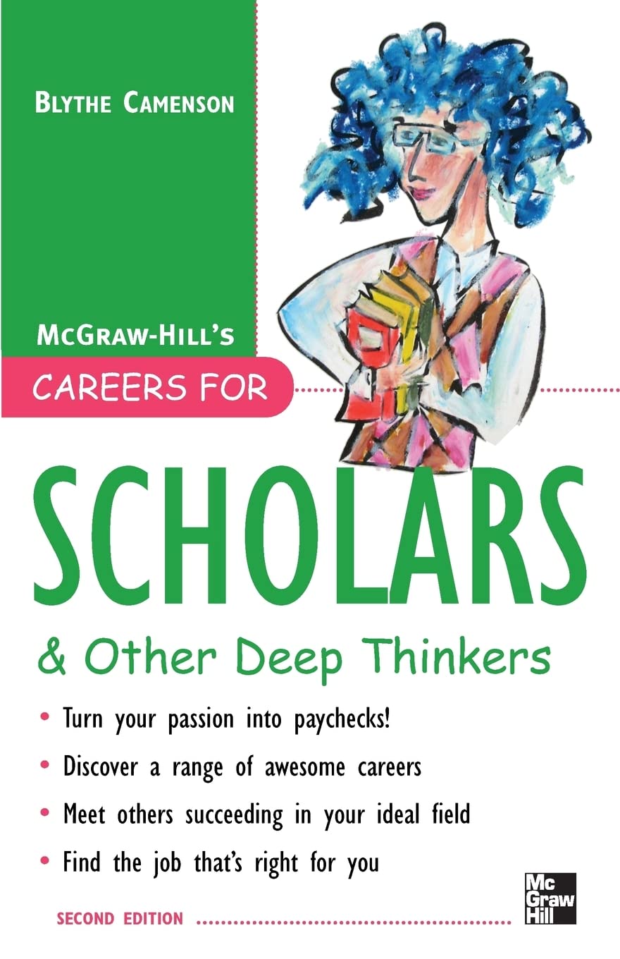 Careers for Scholars & Other Deep Thinkers Business, Finance & Career
