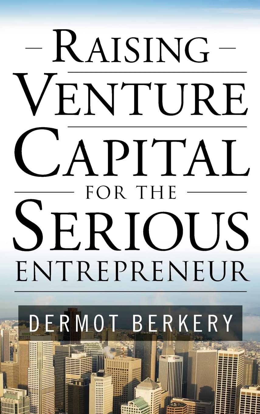 Raising Venture Capital for the Serious Entrepreneur Law