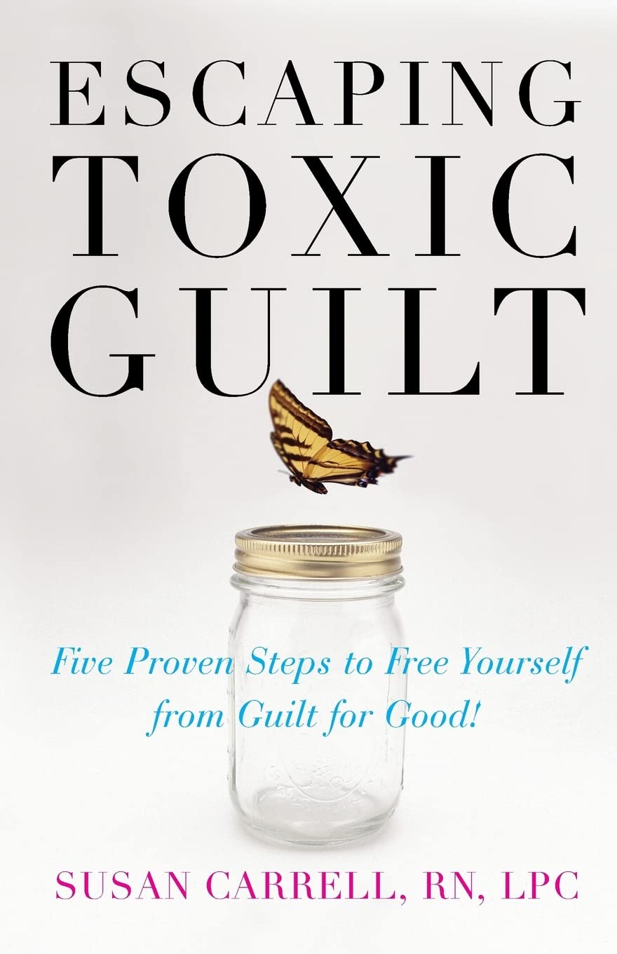 Escaping Toxic Guilt: Five Proven Steps to Free Yourself from Guilt for Good! Social Sciences
