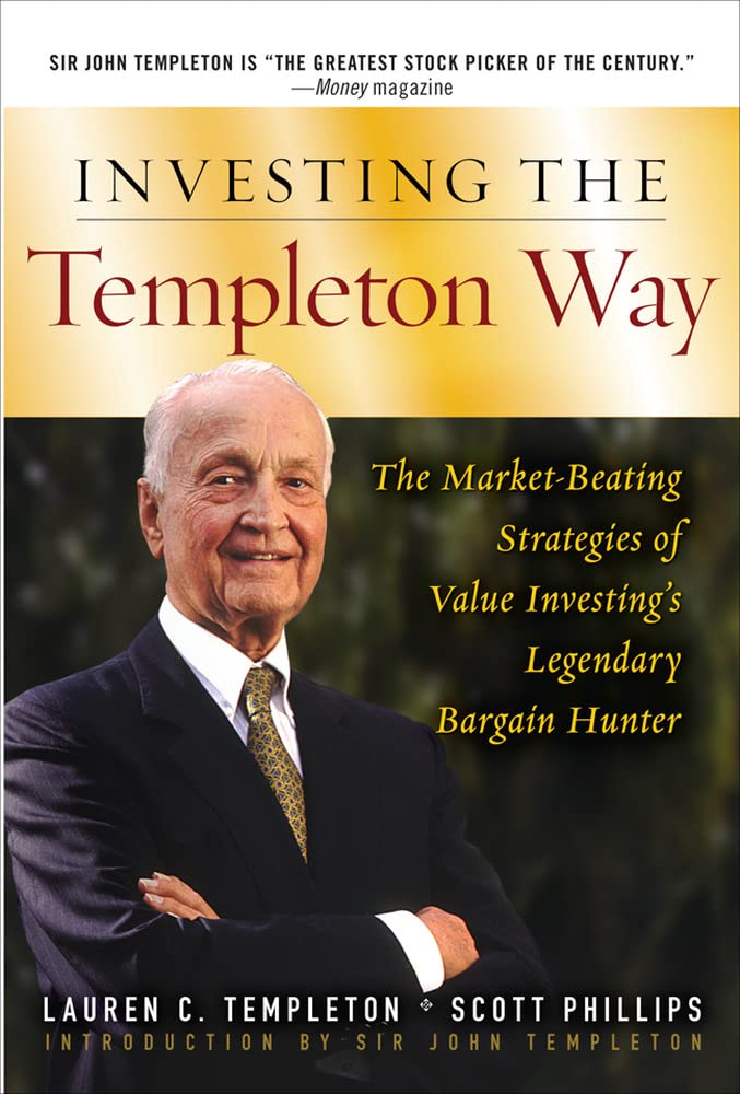 Investing the Templeton Way: The Market-Beating Strategies of Value Investing's Legendary Bargain Hunter Business, Finance & Career