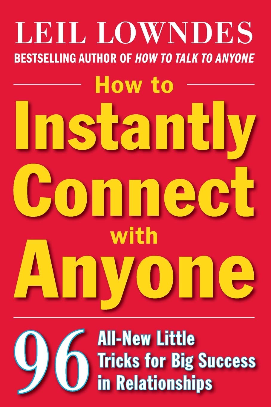 How to Instantly Connect with Anyone: 96 All-New Little Tricks for Big Success in Relationships book