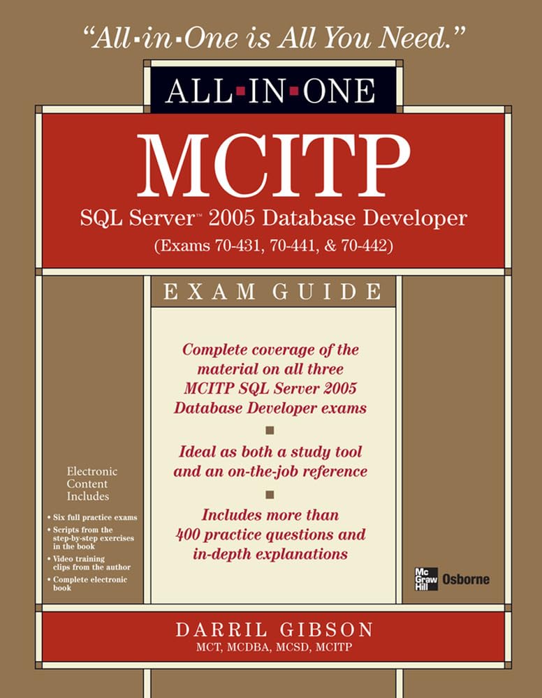 MCITP SQL Server 2005 Database Developer All-In-One Exam Guide: Exams 70-431, 70-441, and 70-442 : Exams 70-431, 70-441 & 70-442 Computer Science