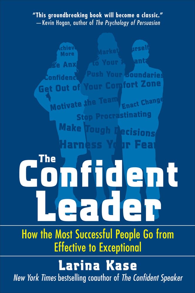 The Confident Leader: How The Most Successful People Go From Effective To Exceptional Business, Finance & Career