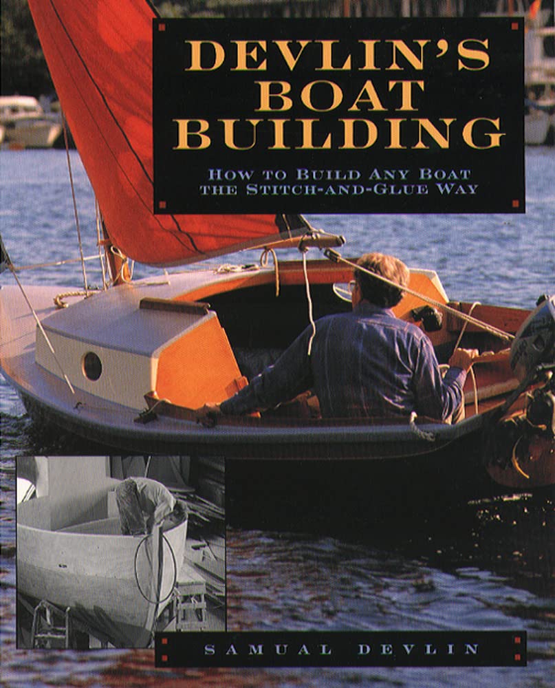 Devlin's Boatbuilding: How to Build Any Boat the Stitch-and-: How to Build Any Boat the Stitch and Glue Way Leisure, Home & Garden