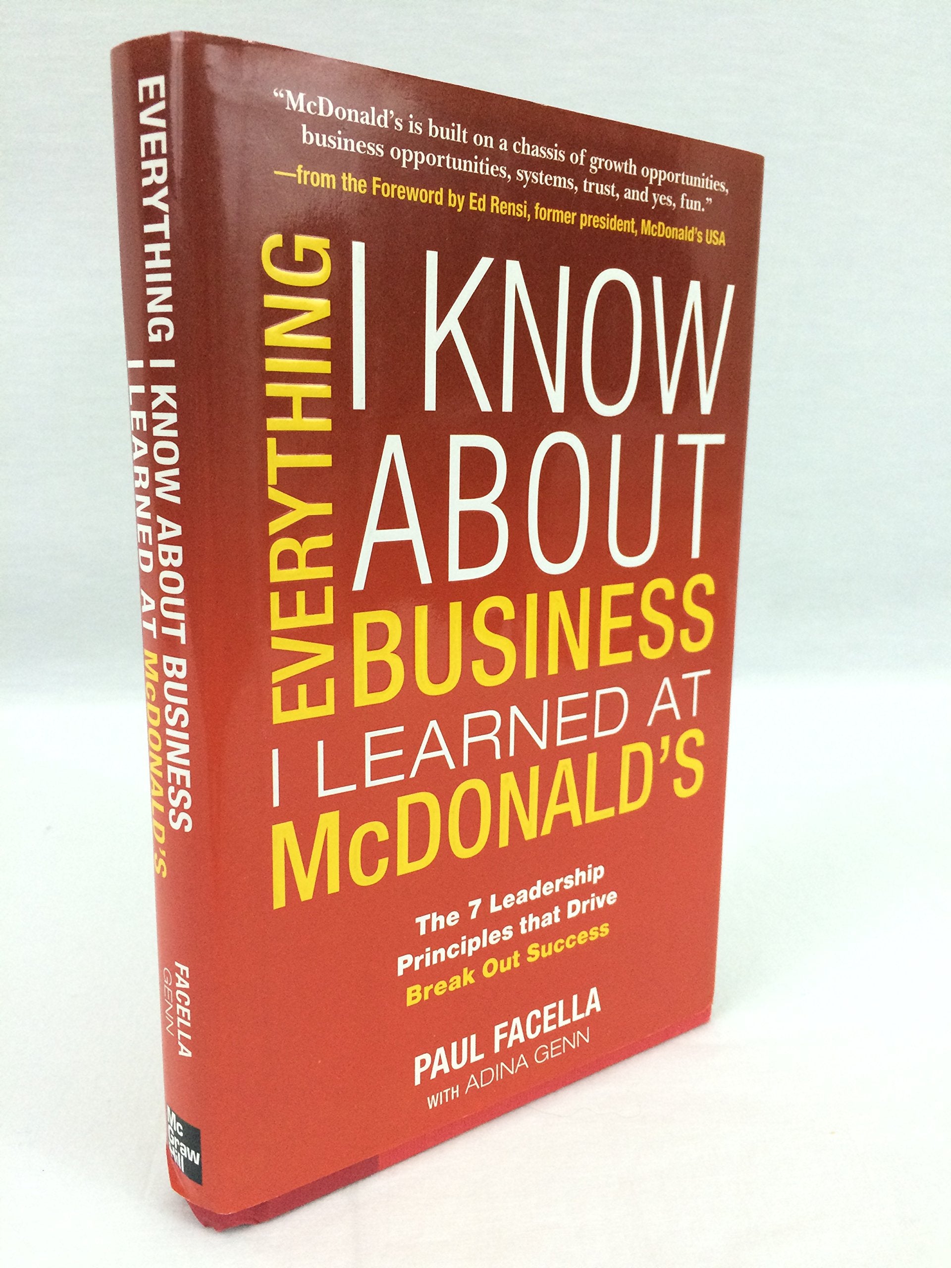 Everything I Know About Business I Learned at McDonald's: The 7 Leadership Principles That Drive Break Out Success Business, Finance & Career