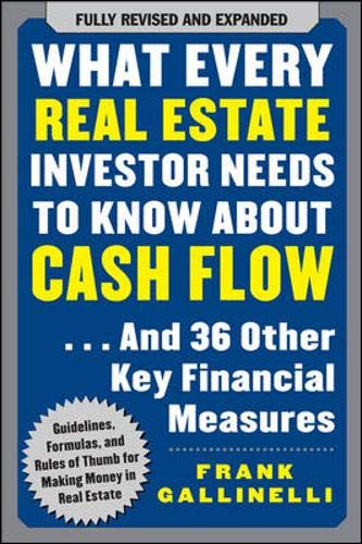 What Every Real Estate Investor Needs to Know About Cash Flow... And 36 Other Key Financial Measures Business & Technology