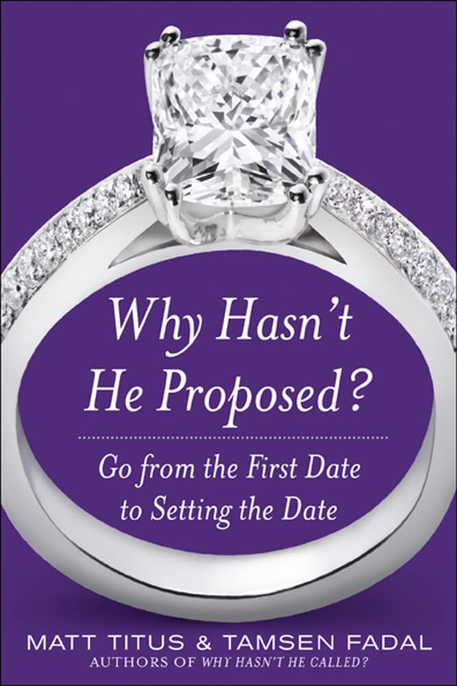 Why Hasn't He Proposed?: Go from the First Date to Setting the Date Business, Finance & Career