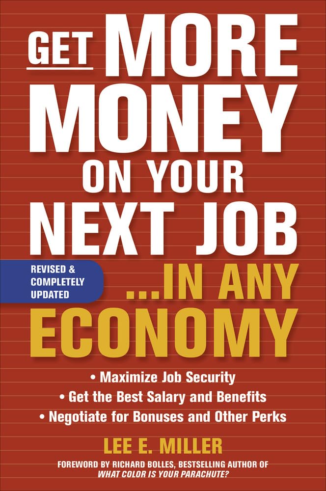 Get More Money on Your Next Job. . . in Any Economy Business, Finance & Career