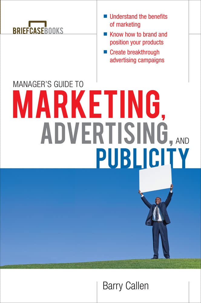 Manager's Guide to Marketing, Advertising, and Publicity Business, Finance & Career