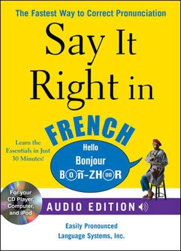 Say It Right in French: The Fastest Way to Correct Pronunciation book