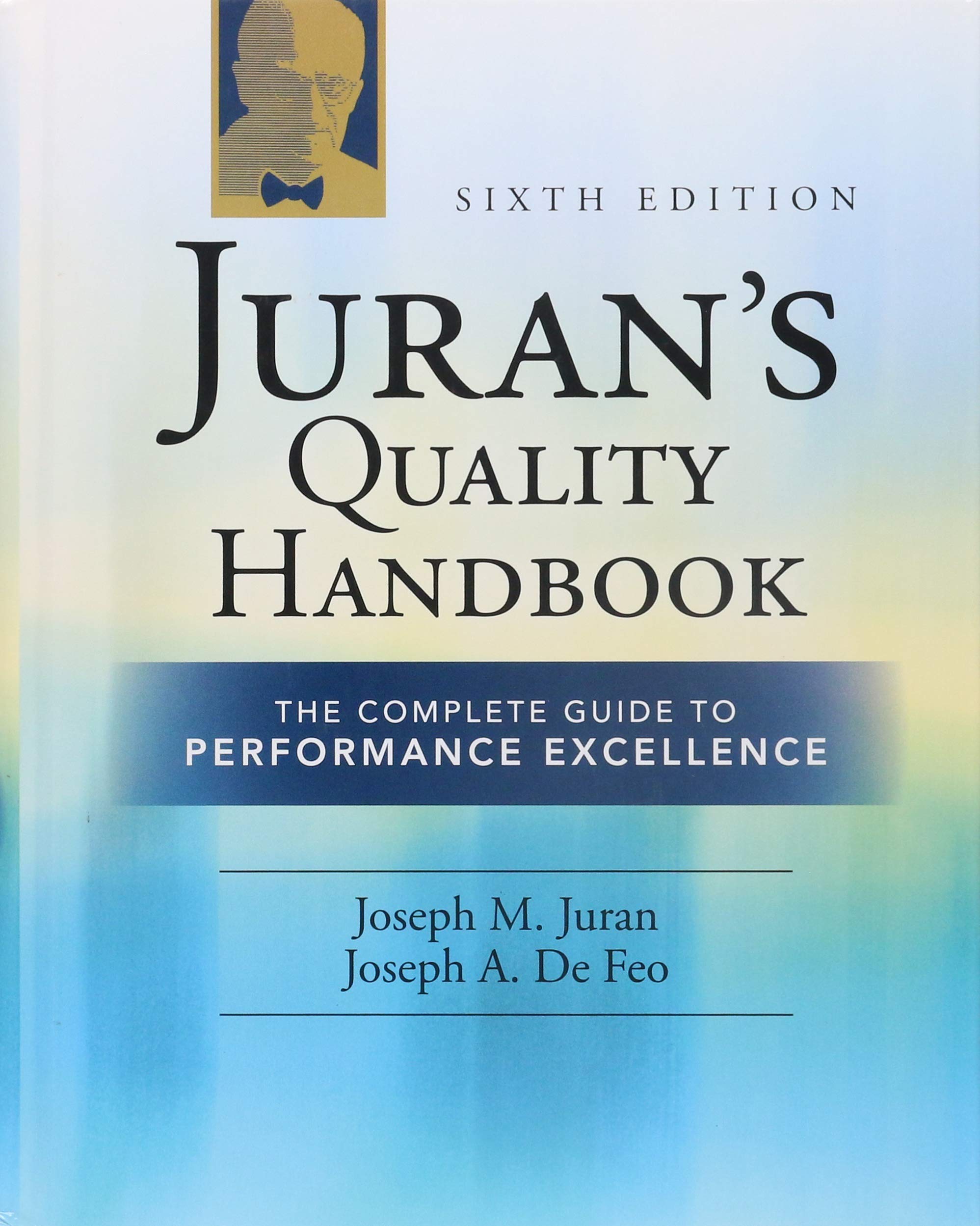 Juran's Quality Handbook: The Complete Guide to Performance Excellence: The Complete Guide to Performance Excellence 6/e Business, Finance & Career