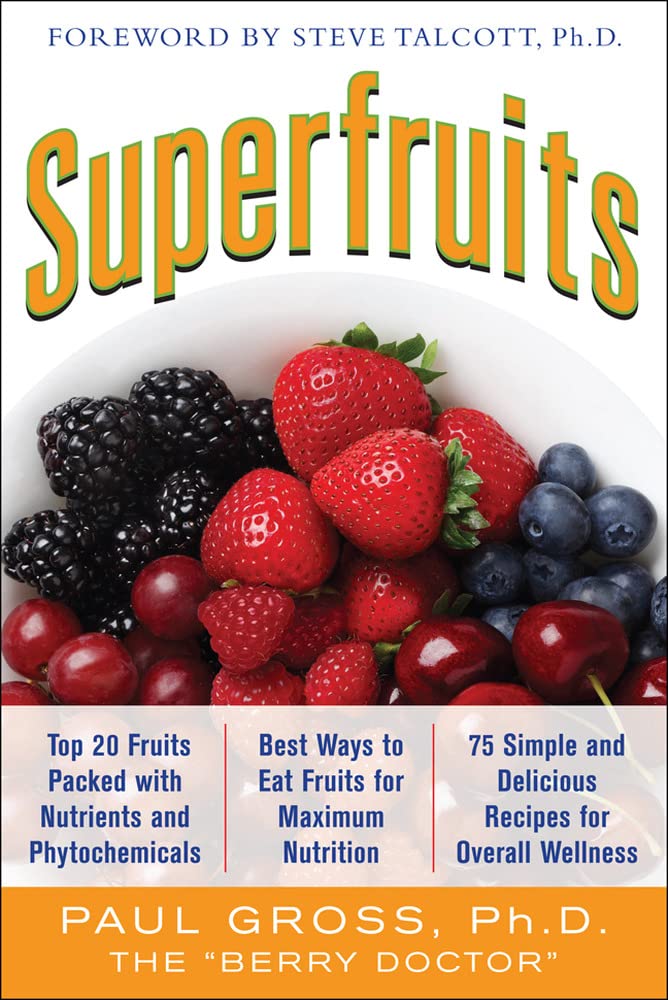 Superfruits: (Top 20 Fruits Packed with Nutrients and Phytochemicals, Best Ways to Eat Fruits for Maximum Nutrition, and 75 Simple and Delicious Recip Leisure, Home & Garden