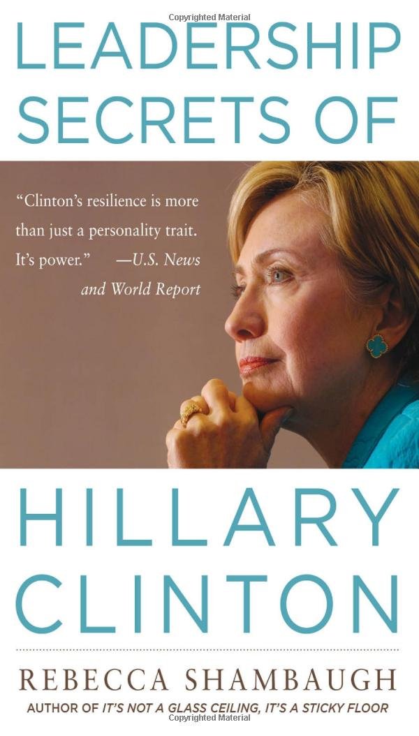 Leadership Secrets of Hillary Clinton Business, Finance & Career