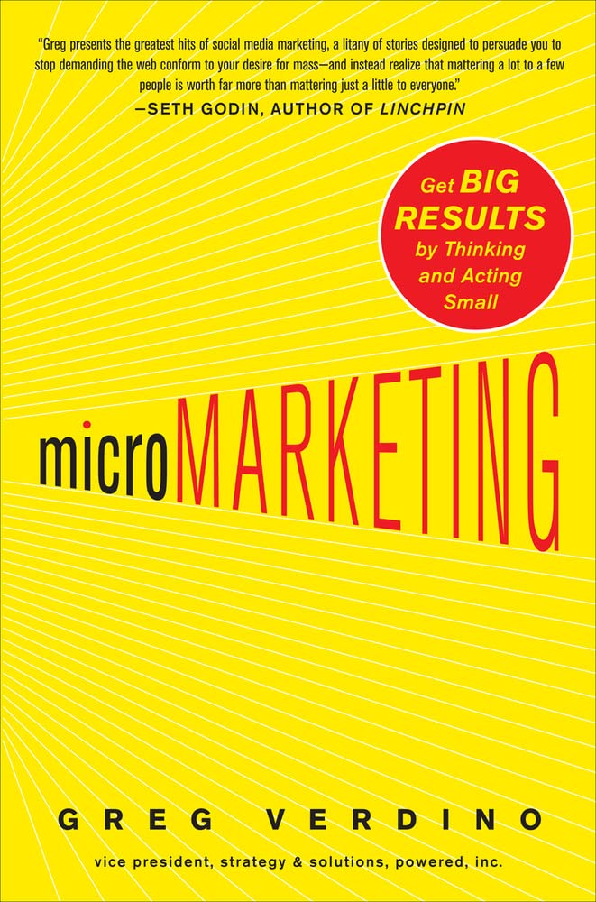 Micromarketing: Get Big Results by Thinking and Acting Small Business, Finance & Career