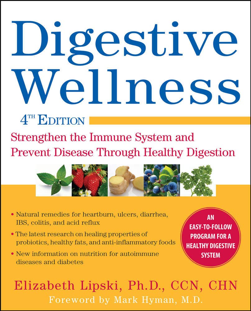Digestive Wellness: Strengthen The Immune System And Prevent Disease Through Healthy Digestion, Fourth Edition Health, Nutrition & Fitness