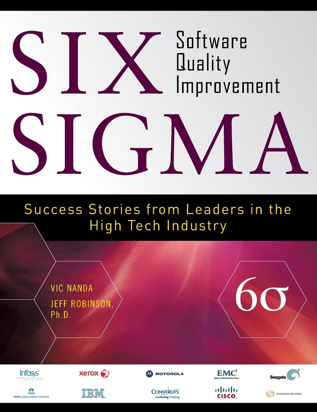 Six Sigma Software Quality Improvement: Success Stories from Leaders in the High Tech Industry book