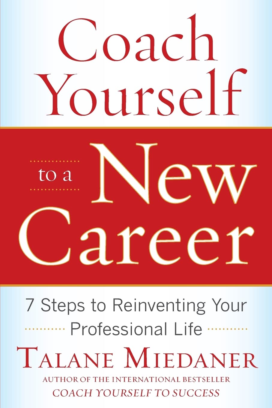 Coach Yourself to a New Career: 7 Steps to Reinventing Your Professional Life Social Sciences