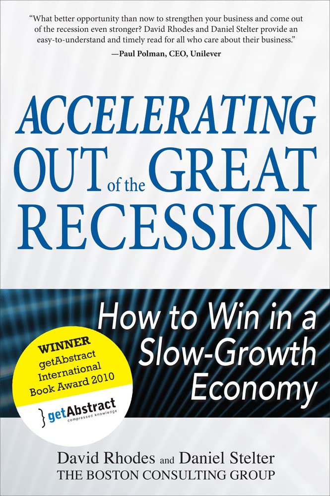 Accelerating out of the Great Recession: How to Win in a Slow-Growth Economy Business, Finance & Career