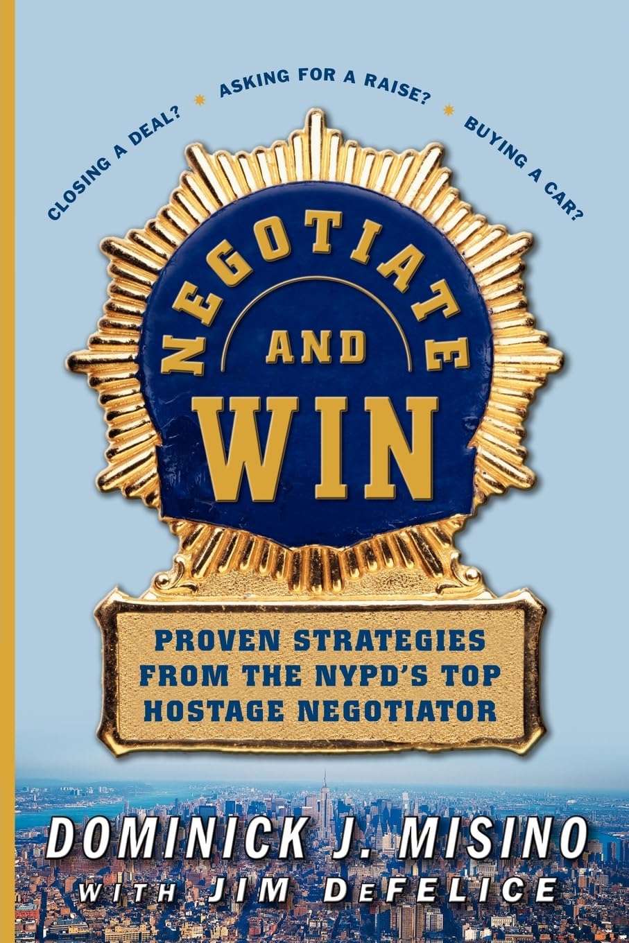 Negotiate and Win: Proven Strategies from the NYPD's Top Hostage Negotiator Business, Finance & Career