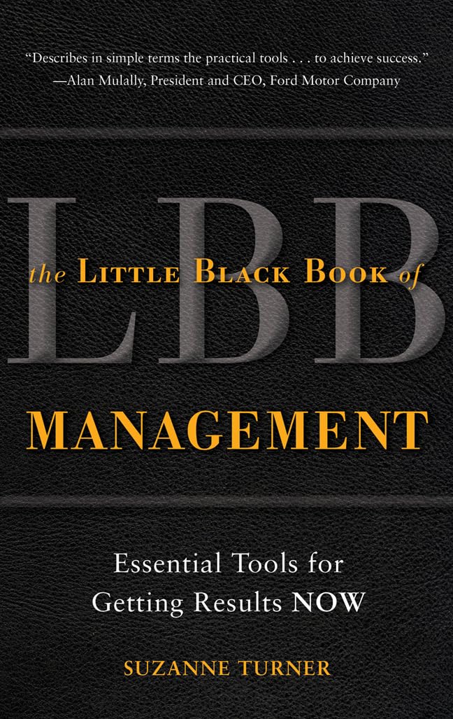 The Little Black Book of Management: Essential Tools For Getting Results Now Business, Finance & Career