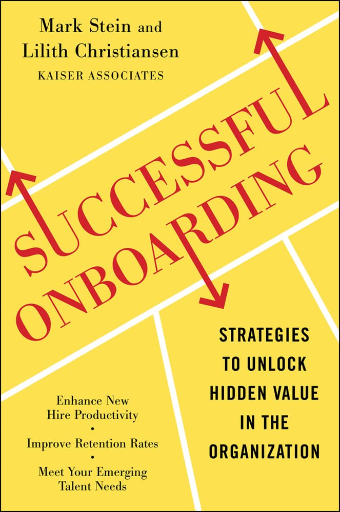 Successful Onboarding: Strategies to Unlock Hidden Value Within Your Organization: A Strategy to Unlock Hidden Value Within Your Organization Business, Finance & Career