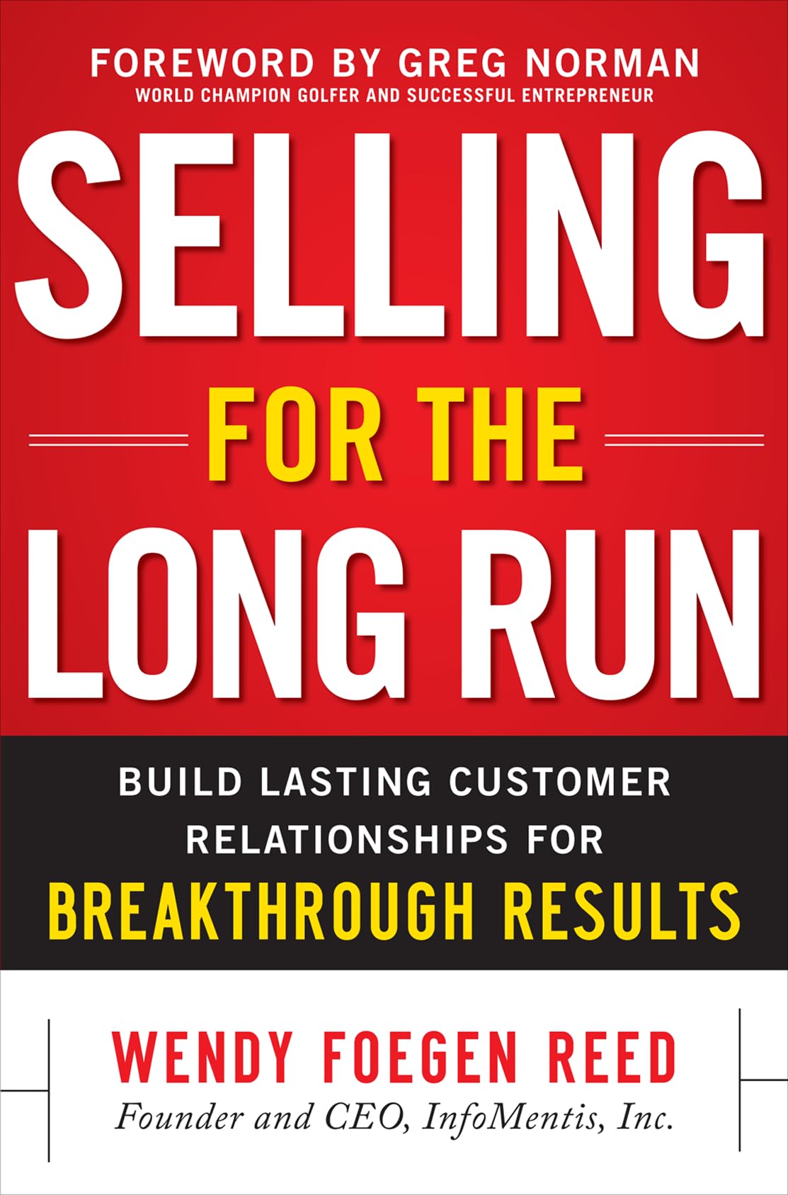 Selling for the Long Run: Build Lasting Customer Relationships for Breakthrough Results Law