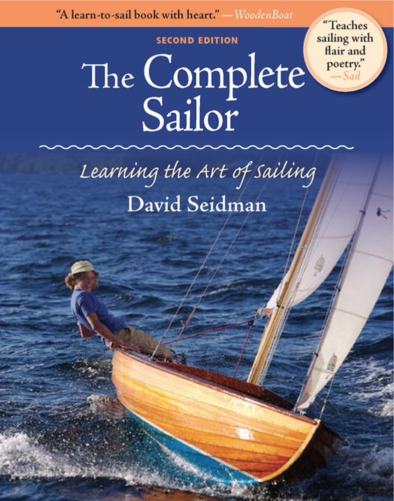 The Complete Sailor: Learning the Art of Sailing Leisure & Fun