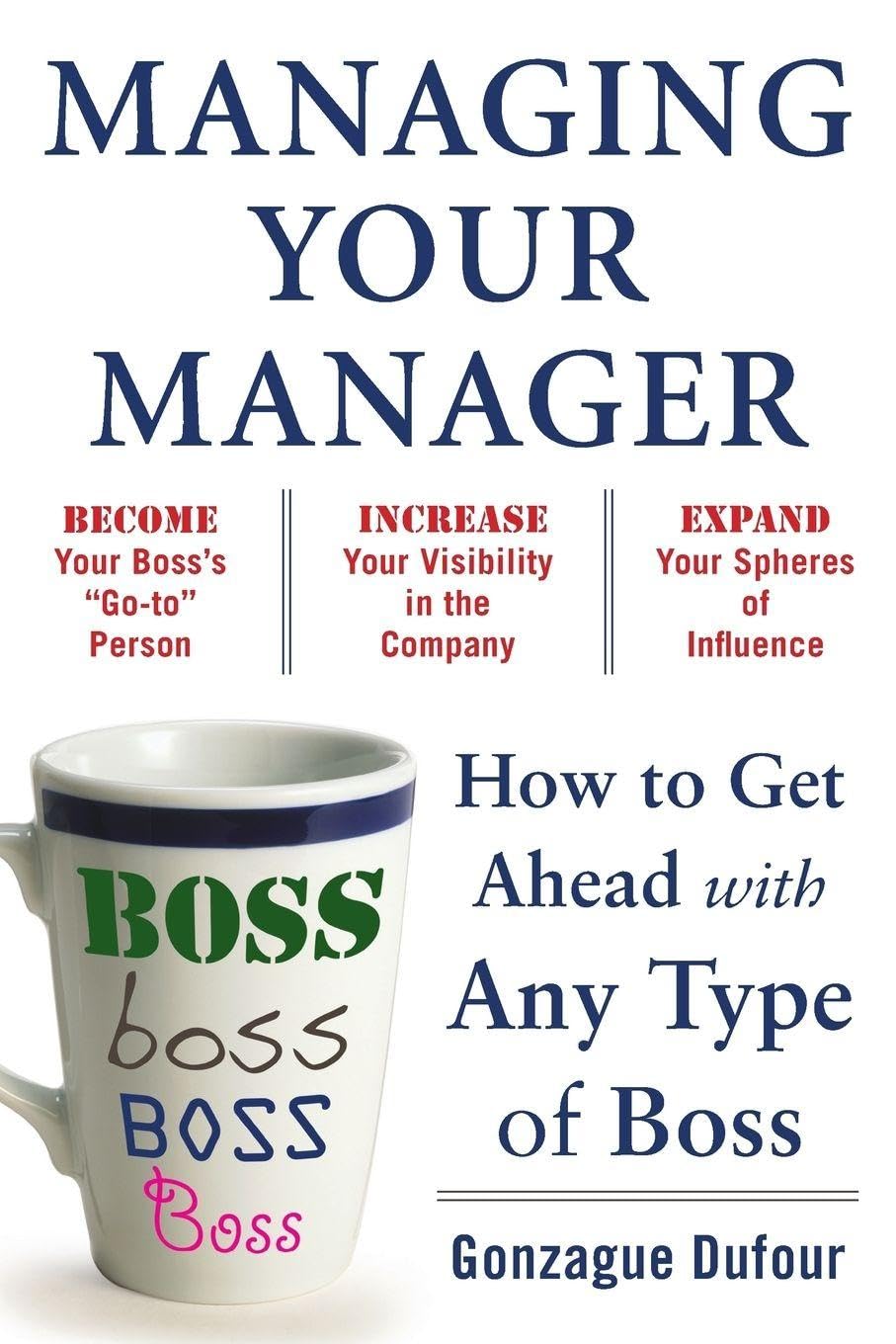 Managing Your Manager: How to Get Ahead with Any Type of Boss Law