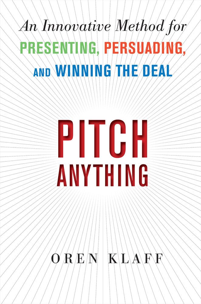 Pitch Anything: An Innovative Method for Presenting, Persuading, and Winning the Deal Law