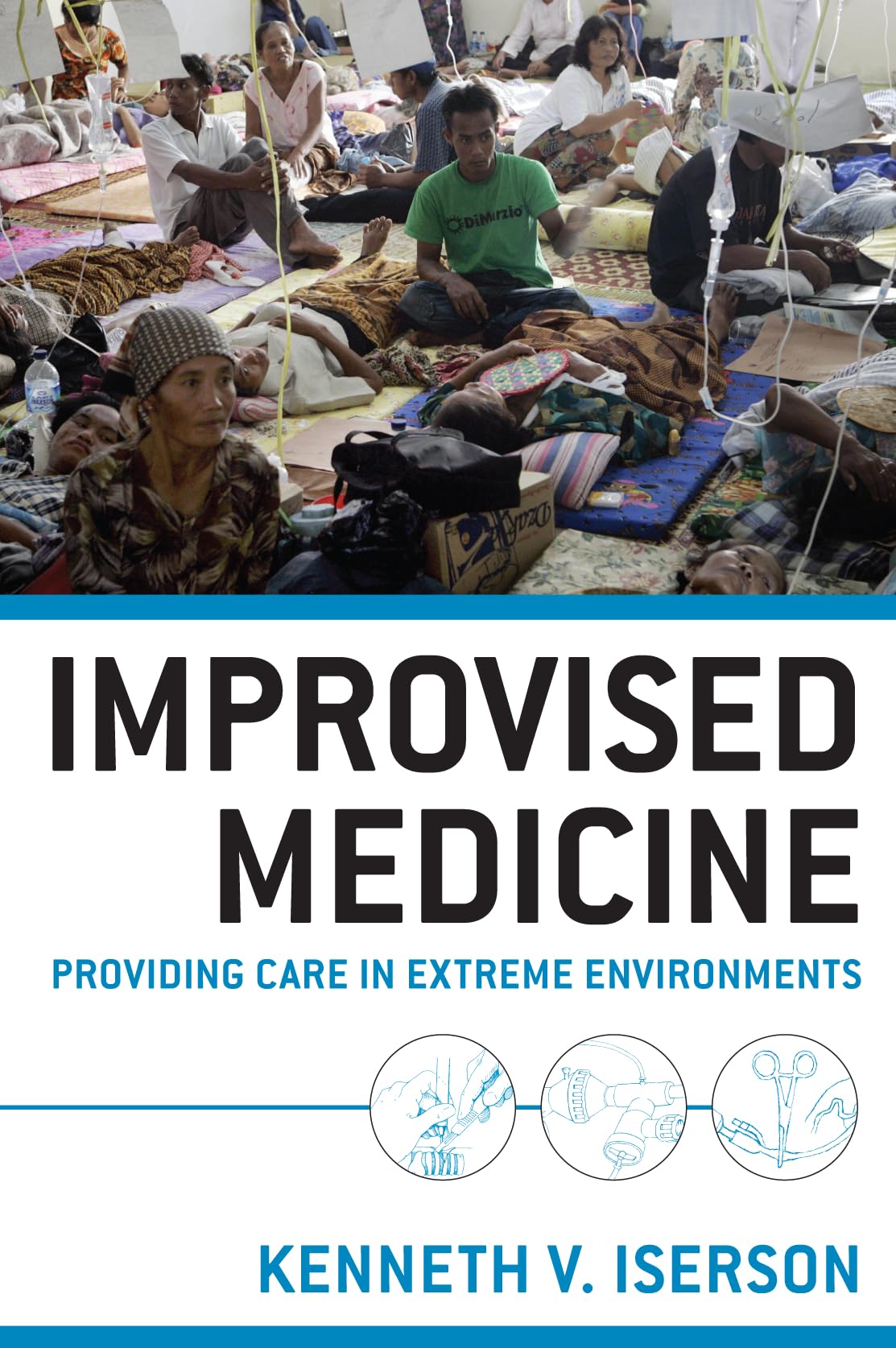 Improvised Medicine: Providing Care In Extreme Environments Medicine