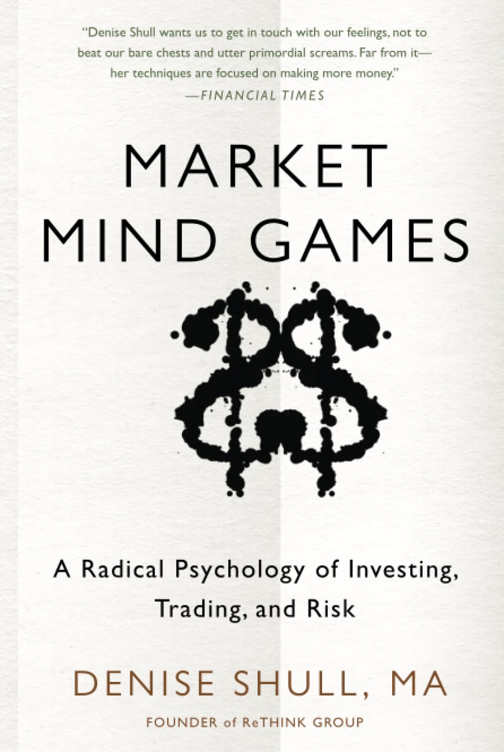 Market Mind Games: A Radical Psychology of Investing, Trading and Risk Business, Finance & Career