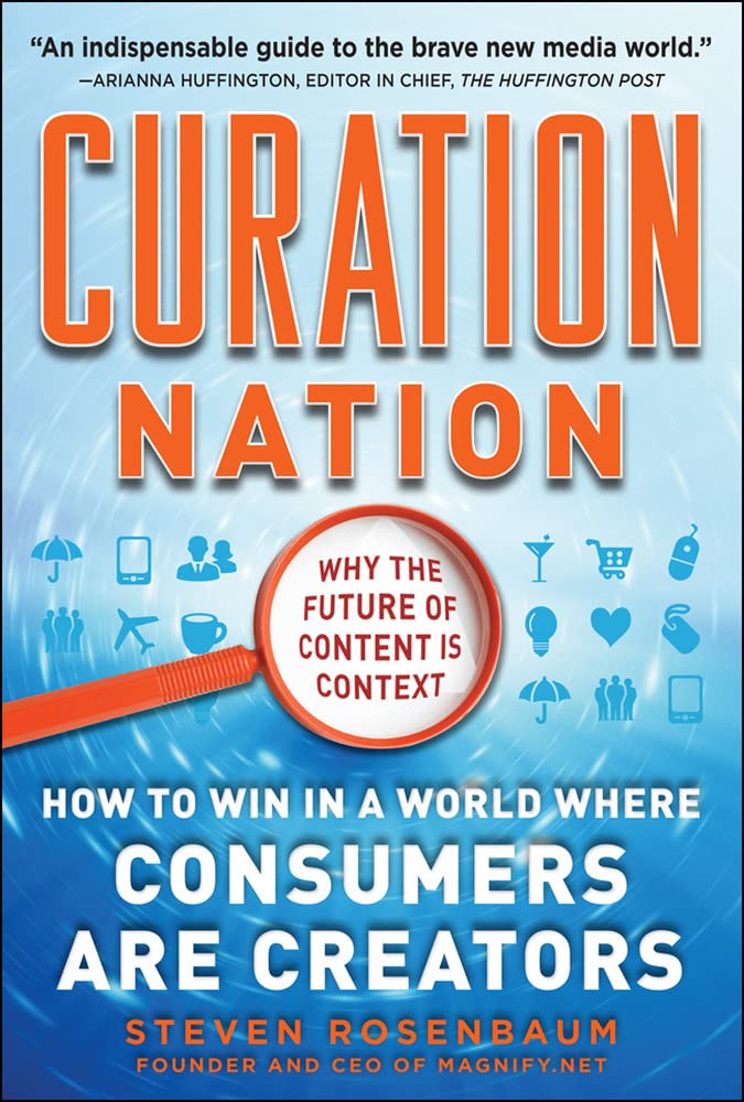 Curation Nation: How to Win in a World Where Consumers Are Creators Business, Finance & Career