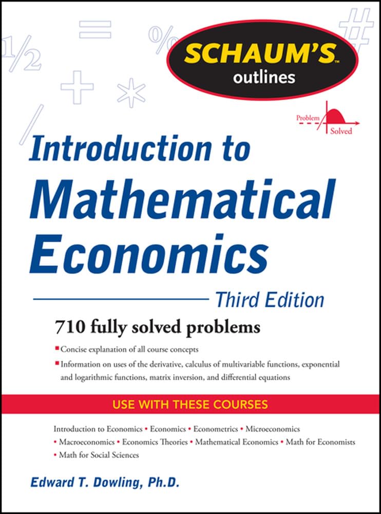 Schaum's Outline of Introduction to Mathematical Economics, 3rd Edition: 710 Fully Solved Problems (Schaum's Outlines) Business, Finance & Career