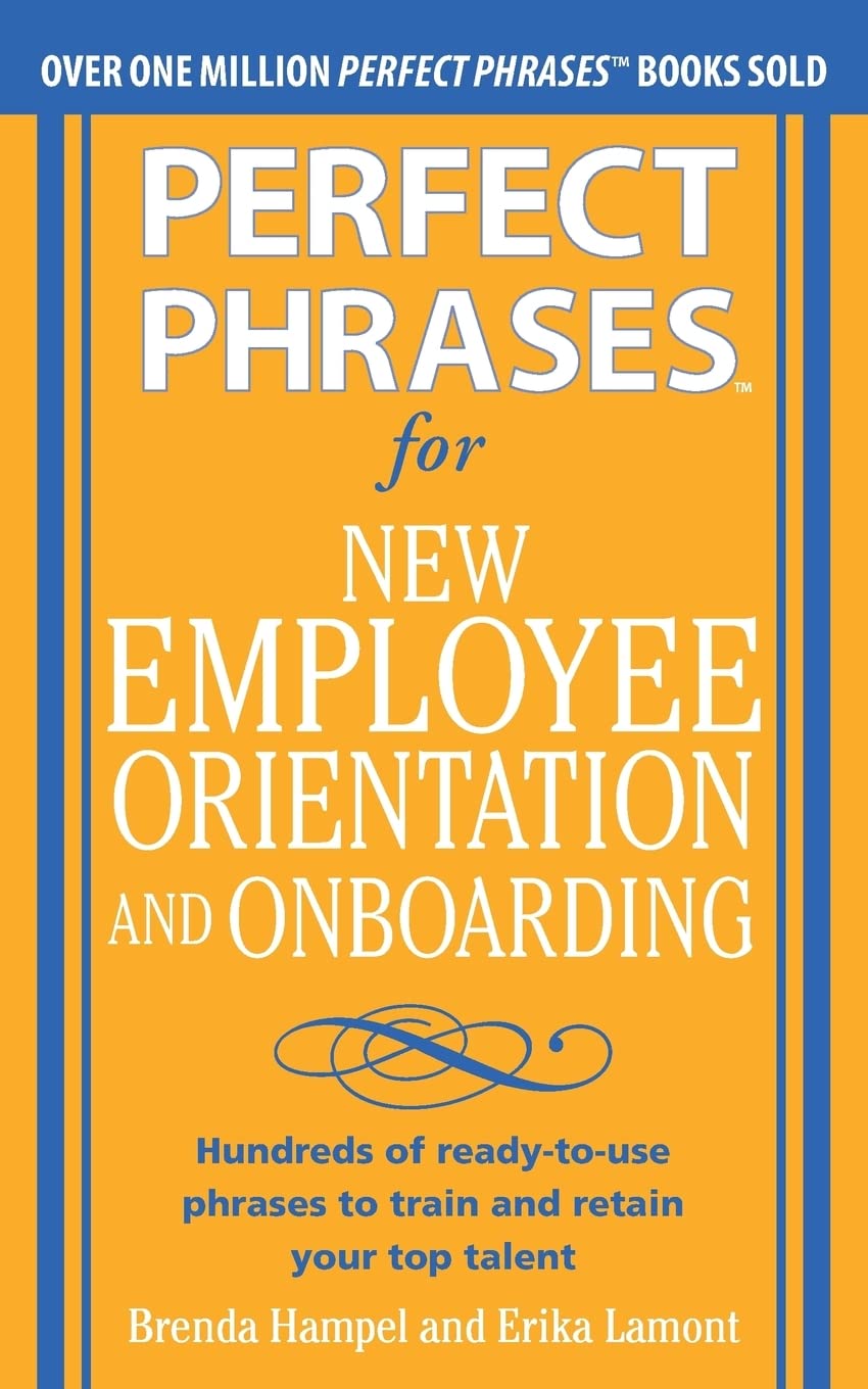 Perfect Phrases for New Employee Orientation and Onboarding: Hundreds of ready-to-use phrases to train and retain your top talent (Perfect Phrases Series) Law