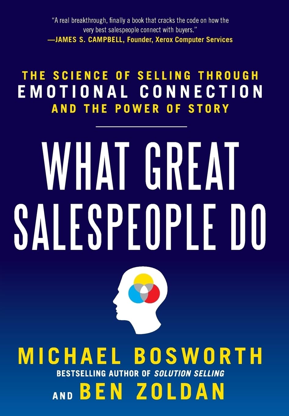 What Great Salespeople Do: The Science of Selling Through Emotional Connection and the Power of Story book