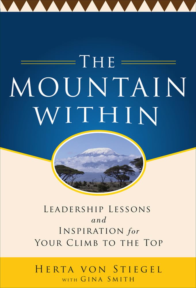 The Mountain Within: Leadership Lessons and Inspiration for Your Climb to the Top Law