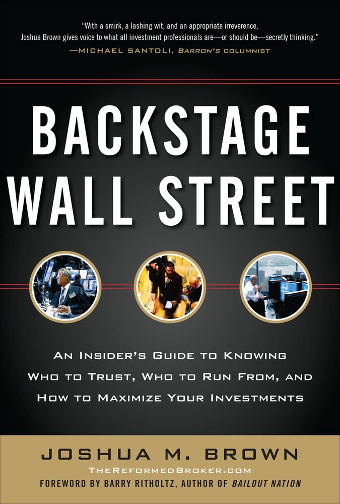Backstage Wall Street: An Insider's Guide to Knowing Who to Trust, Who to Run From, and How to Maximize Your Investments Business, Finance & Career