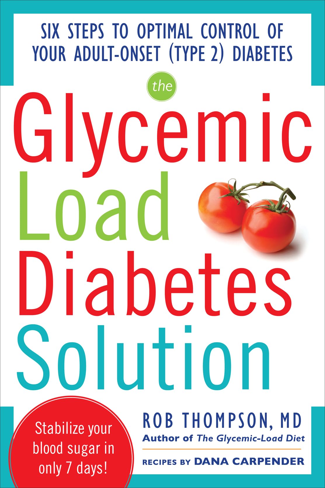 The Glycemic Load Diabetes Solution: Six Steps to Optimal Control of Your Adult-Onset (Type 2) Diabetes book