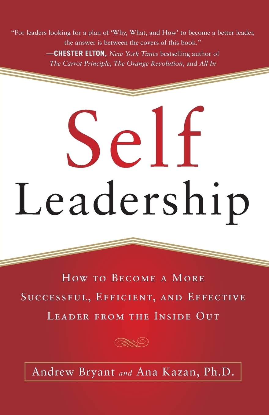 Self-Leadership: How to Become a More Successful, Efficient, and Effective Leader from the Inside Out Law