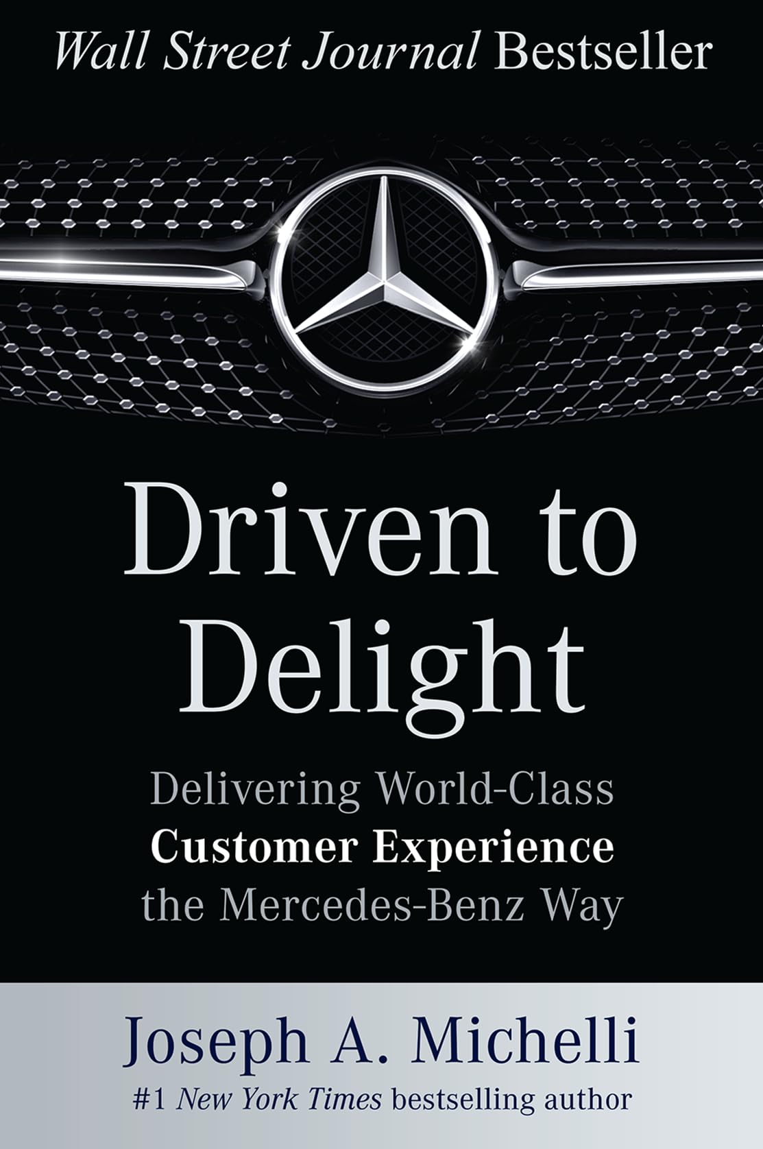 Driven to Delight: Delivering World-Class Customer Experience the Mercedes-Benz Way Business, Finance & Career