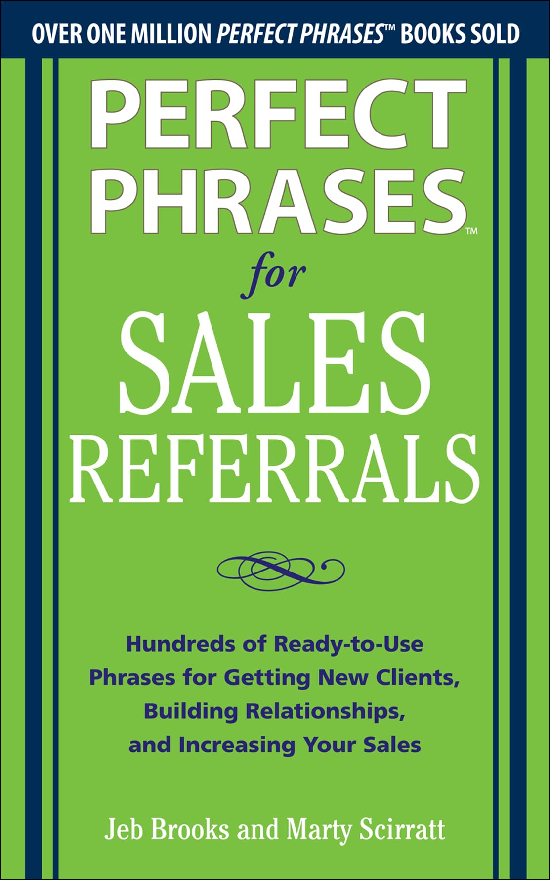 Perfect Phrases for Sales Referrals: Hundreds of Ready-to-Use Phrases for Getting New Clients, Building Relationships, and Increasing Your Sales Business, Finance & Career